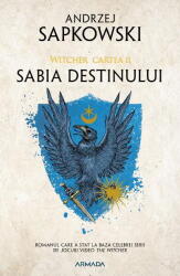 Sabia Destinului, Andrzej Sapkowski - Editura Nemira (2019)