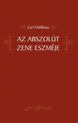 Carl Dahlhaus: Az abszolút zene eszméje könyv (2004)
