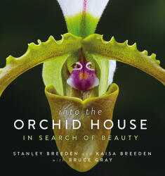 Into the Orchid House: In Search of Beauty - Stanley &. Kaisa Breeden (ISBN: 9781925164145)