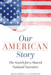 Our American Story: The Search for a Shared National Narrative (ISBN: 9781640121706)