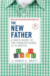 The New Father: A Dad's Guide to the Toddler Years 12-36 Months (ISBN: 9780789213235)
