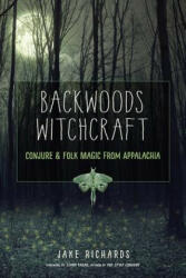 Backwoods Witchcraft - Jake Richards, Starr Casas (ISBN: 9781578636532)