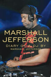 Marshall Jefferson: The Diary of a DJ - Marshall Jefferson, Ian Snowball (ISBN: 9781788303989)