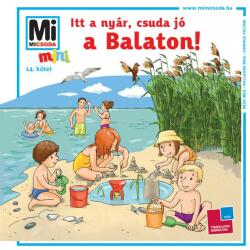 Mi MICSODA mini füzet - Itt a nyár, csuda jó, a Balaton! (ISBN: 9789632945859)