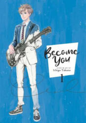 Become You Vol. 1 - Ichigo Takano (ISBN: 9781642756852)