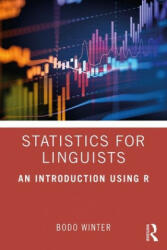 Statistics for Linguists: An Introduction Using R - Winter, Bodo (ISBN: 9781138056091)