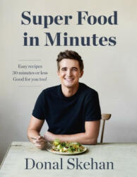 Donal's Super Food in Minutes - Donal Skehan (ISBN: 9781529325584)