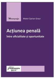 Actiunea penala intre oficialitate si oportunitate - Matei-Ciprian Graur (ISBN: 9786062712815)