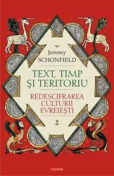 Text, timp şi teritoriu. Redescifrarea culturii evreieşti (ISBN: 9789734678082)