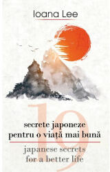 19 secrete japoneze pentru viata mai buna - Ioana Lee (ISBN: 9786060062240)