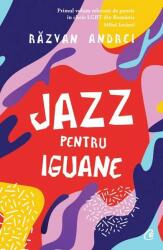Jazz pentru iguane - Razvan Andrei (ISBN: 9786064402738)