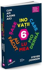 Cum am ajuns aici. Sase inovatii care au facut lumea moderna. Editia pentru tinerii cititori - Steven Johnson (ISBN: 9786067223422)
