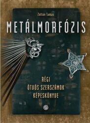 Metálmorfózis - Régi ötvös szerszámok képeskönyve (ISBN: 9789633313800)