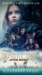 Rogue One: A Star Wars Story - Alexander Freed (ISBN: 9780399178474)