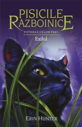 Pisicile Razboinice. Puterea celor trei. Cartea a 15. Exilul - Erin Hunter (ISBN: 9786067960594)