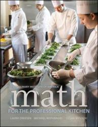 Math for the Professional Kitchen - The Culinary Institute of America (CIA), Laura Dreesen, Michael Nothnagel, Susan Wysocki (2011)