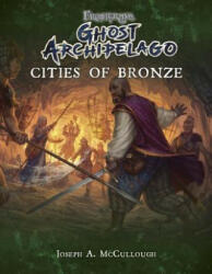 Frostgrave: Ghost Archipelago: Cities of Bronze - Kate Burmak (ISBN: 9781472832795)