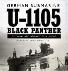 German submarine U-1105 'Black Panther' - Aaron Stephan Hamilton (ISBN: 9781472835819)