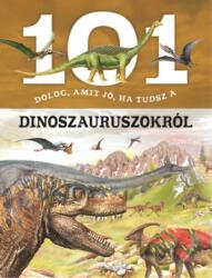 101 lucruri pe care ar trebui să le știi despre dinozauri - carte în lb. maghiară pentru copii (2019)