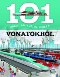 101 lucruri pe care ar trebui să le știi despre trenuri - carte în lb. maghiară pentru copii (2019)