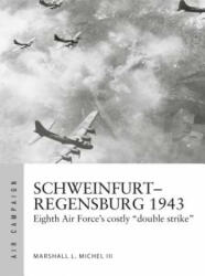 Schweinfurt-Regensburg 1943 - Marshall L. Michel Iii, Jim Laurier (ISBN: 9781472838674)