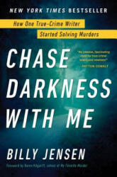 Chase Darkness with Me: How One True-Crime Writer Started Solving Murders (ISBN: 9781492685852)