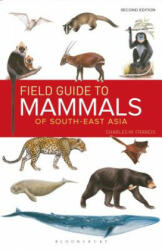 Field Guide to the Mammals of South-east Asia (2nd Edition) - Charles Francis (ISBN: 9781472934970)