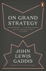 On Grand Strategy - John Lewis Gaddis (ISBN: 9780141987224)