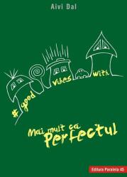Good Vibes with Mai mult ca Perfectul (ISBN: 9789734730155)