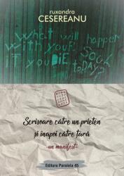 Scrisoare catre un prieten si inapoi catre tara. Un manifest - Ruxandra Cesereanu (ISBN: 9789734729722)