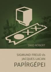 Sigmund Freud és Jacques Lacan Papírgépei (ISBN: 9786155814389)