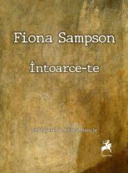 Intoarce-Te - Fiona Sampson (ISBN: 9786060230724)
