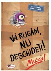 Va rugam nu deschideti. Musca! - Charlotte Habersack (ISBN: 9786060091370)