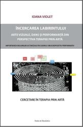 Încercarea labirintului. Cercetare asupra terapiei prin artă (ISBN: 9786068680910)
