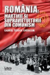România. Martirii și supraviețuitorii din comunism (ISBN: 9786068953465)