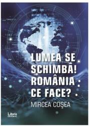 Lumea se schimbă! România ce face? (ISBN: 9786068953939)