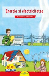 PIXI STIE-TOT. Energia si electricitatea (ISBN: 9786067960600)