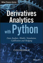 Derivatives Analytics with Python - Data Analysis, Models, Simulation, Calibration and Hedging - Y Hilpisch (ISBN: 9781119037996)