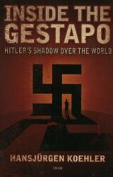 Inside the Gestapo - Hansjürgen Koehler (ISBN: 9780930852399)
