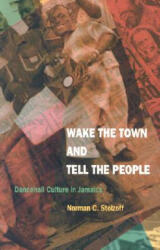 Wake the Town and Tell the People: Dancehall Culture in Jamaica (ISBN: 9780822325147)
