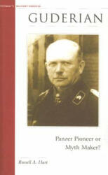 Guderian: Panzer Pioneer or Myth Maker? (ISBN: 9781574888102)