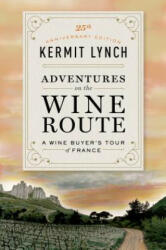 Adventures on the Wine Route - Kermit Lynch (ISBN: 9780374538538)