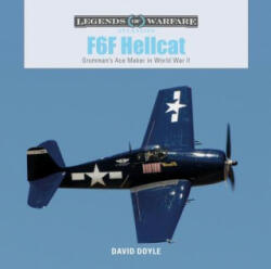 F6F Hellcat: Grumman's Ace Maker in World War II - David Doyle (ISBN: 9780764356711)