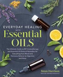 Everyday Healing with Essential Oils - Jimm Harrison (ISBN: 9781250214034)