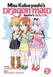Miss Kobayashi's Dragon Maid: Kanna's Daily Life Vol. 5 - Coolkyousinnjya, Mitsuhiro Kimura (ISBN: 9781642751062)