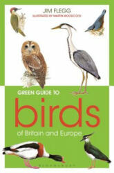 Green Guide to Birds Of Britain And Europe - Jim Flegg (ISBN: 9781472973283)