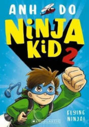 Ninja Kid 2: Flying Ninja! - Anh Do (ISBN: 9781407196909)