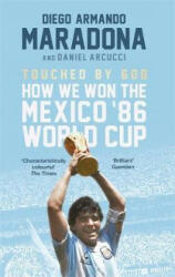 Touched By God - Diego Maradona, Daniel Arnucci (ISBN: 9781472125057)