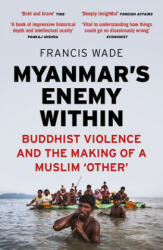 Myanmar's Enemy Within - Francis Wade (ISBN: 9781786995773)