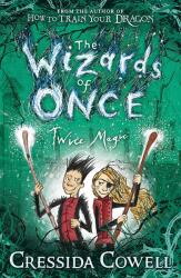 The Wizards of Once 2: Twice Magic (ISBN: 9781444941432)